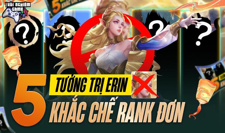 Cách Khắc Chế Erin - Bí Quyết Hiệu Quả Dành Chiến Thắng