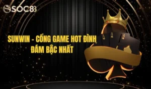 Sunwin - Cổng game hot đình đám bậc nhất