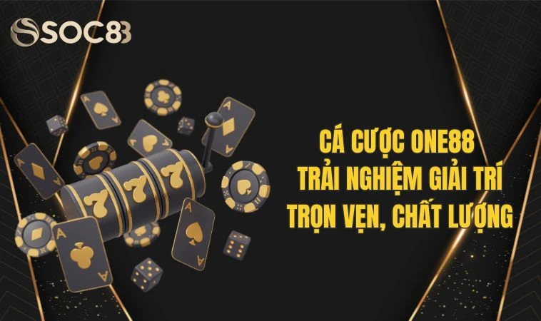 Cá Cược One88 - Trải Nghiệm Giải Trí Trọn Vẹn, Chất Lượng